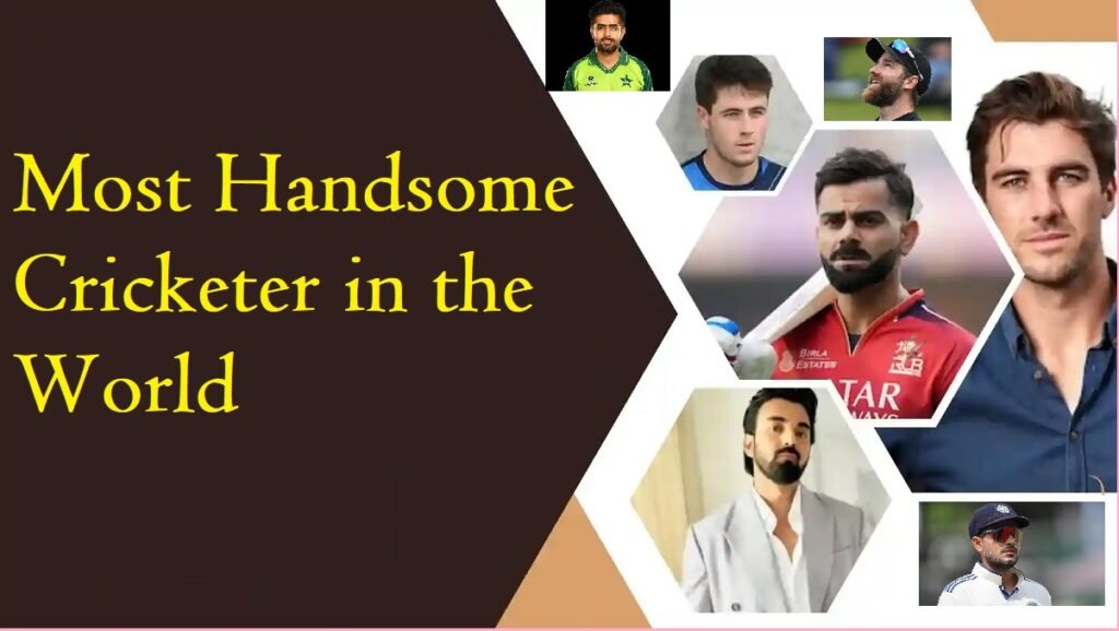 Most Handsome Cricketer in the World